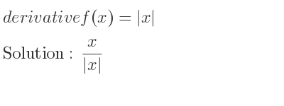 The derivative of f(x)=|x| is x/(|x|)